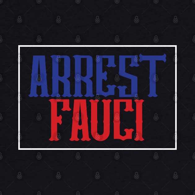 Arrest Fauci Patriotic Defund Fauci Prison by TeeTeeUp